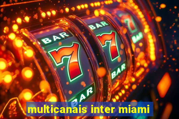 multicanais inter miami